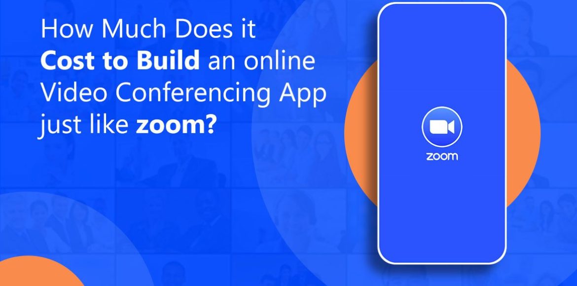 How-Much-Does-it-Cost-to-Build-an-online-Video-Conferencing-App-just-like-zoom