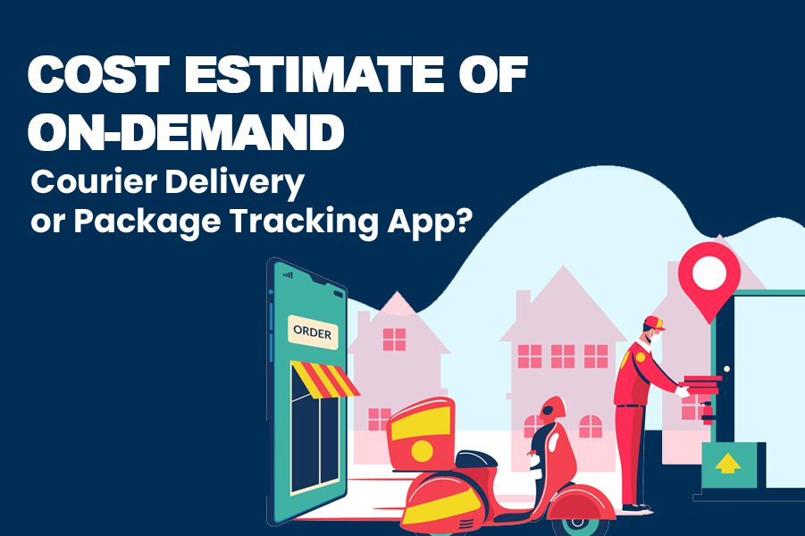 How Much Does it Cost to Develop an On-Demand Courier Delivery App