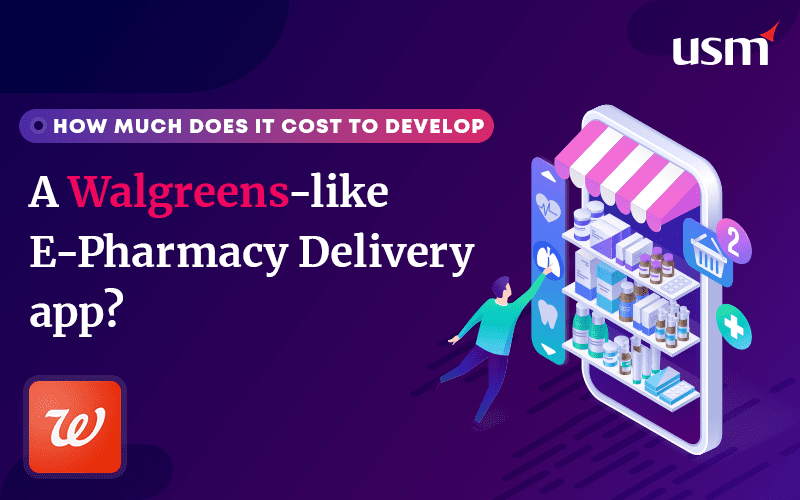 How-Much-Does-It-Cost-To-Develop-A-Walgreens-like-E-Pharmacy-Delivery-app How Much Does It Cost To Develop A Walgreens-like E-Pharmacy Delivery app