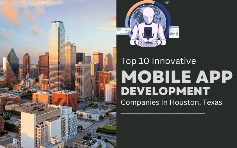 top-mobile-app-development-companies-in-houston-texas top mobile app development companies in houston, texas