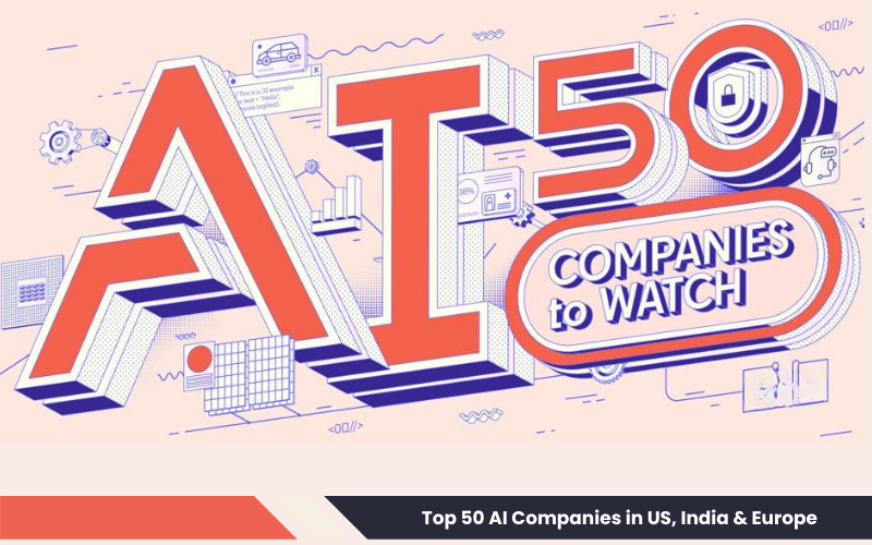 Top 50 AI Companies in US, India & Europe